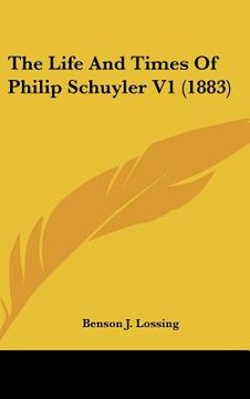portada the life and times of philip schuyler v1 (1883) (in English)