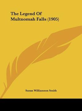 portada the legend of multnomah falls (1905) (en Inglés)