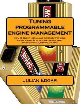 portada Tuning programmable engine management: How to select, install and tune programmable engine management, working from a home workshop and tuning on the road
