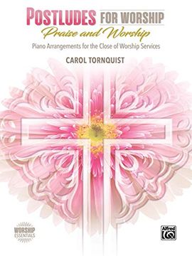 portada Postludes for Worship -- Praise & Worship: Piano Arrangements for the Close of Worship Services (en Inglés)