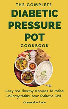 portada The Complete Diabetic Pressure pot Cookbook: Easy and Healthy Recipes to Make Unforgettable Your Diabetic Diet (in English)