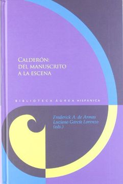 portada Calderón: Del Manuscrito a la Escena. (Biblioteca Áurea Hispánica)