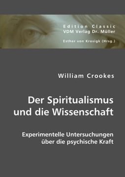 portada Der Spiritualismus und die Wissenschaft: Experimentelle Untersuchungen über die psychische Kraft
