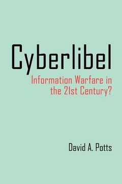 cyberlibel: information warfare in the 21st century? (en Inglés)
