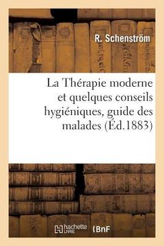 portada La Thérapie moderne et quelques conseils hygiéniques, guide des malades (in French)