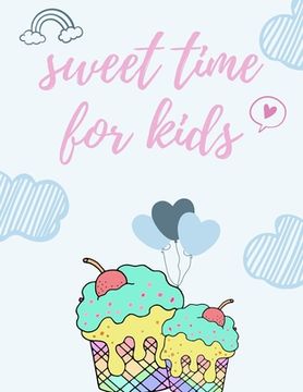 portada SWEET time for KIDS: My first big ice cream activity book for kids ages 4-8 -(A-Z ) Handwriting & Number Tracing & The maze game & Coloring (en Inglés)