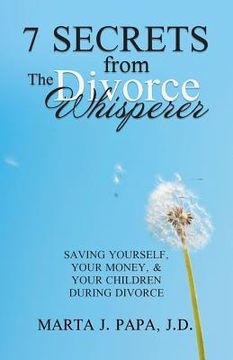portada 7 Secrets from the Divorce Whisperer: Saving Yourself, Your Money, and Your Children During Divorce (en Inglés)