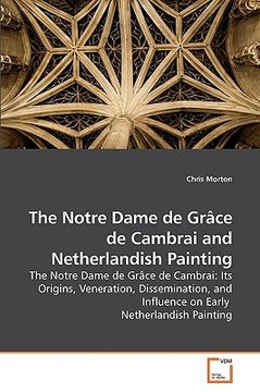 portada the notre dame de gr[ce de cambrai and netherlandish painting (in English)