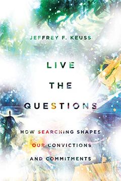 portada Live the Questions: How Searching Shapes our Convictions and Commitments (in English)