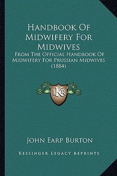 portada handbook of midwifery for midwives: from the official handbook of midwifery for prussian midwives (1884) (en Inglés)