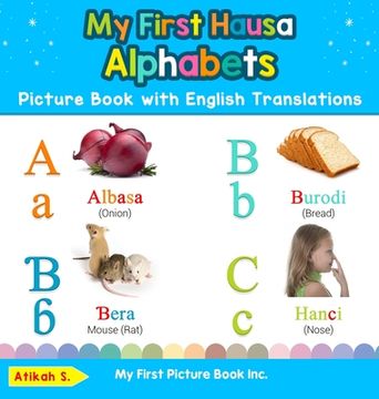 portada My First Hausa Alphabets Picture Book with English Translations: Bilingual Early Learning & Easy Teaching Hausa Books for Kids (in English)