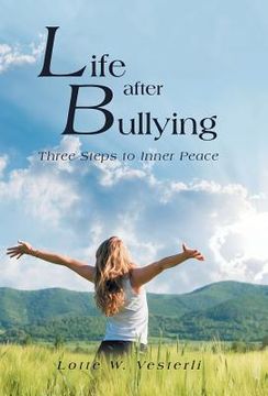 portada Life After Bullying: Three Steps to Inner Peace