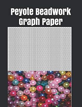 portada Peyote Beadwork Graph Paper: This Graph Paper for Designing Your own Unique Peyote Bead Patterns for Jewelry (en Inglés)