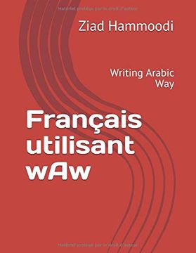 portada Français Utilisant Waw: Writing Arabic way (Tahawaw) (in French)