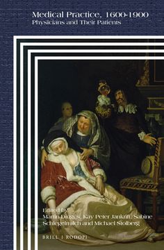 Medical Practice, 1600-1900: Physicians and Their Patients (en Inglés)