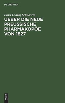 portada Ueber die Neue Preussische Pharmakopöe von 1827: Eine Kritische Beurtheilung mit Berücks. Der Frühern Ausg. Von 1813 (en Alemán)