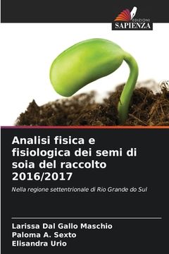 portada Analisi fisica e fisiologica dei semi di soia del raccolto 2016/2017 (en Italiano)