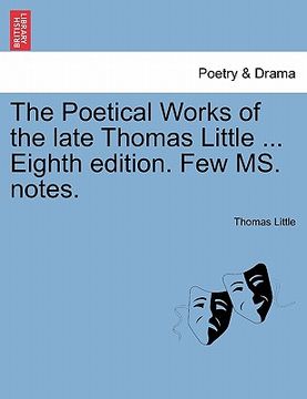 portada the poetical works of the late thomas little ... eighth edition. few ms. notes. (en Inglés)