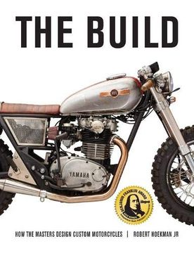 portada The Build: How the Master Design Custom Motorcycles: How the Masters Design Custom Motorcycles (in English)