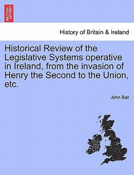 portada historical review of the legislative systems operative in ireland, from the invasion of henry the second to the union, etc. (en Inglés)