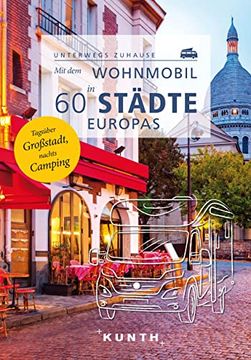 portada Kunth mit dem Wohnmobil in 60 Städte Europas: Unterwegs Zuhause (Kunth mit dem Wohnmobil Unterwegs) (en Alemán)
