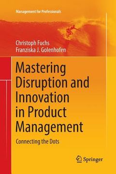 portada Mastering Disruption and Innovation in Product Management: Connecting the Dots (en Inglés)