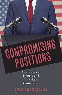 portada Compromising Positions: Sex Scandals, Politics, and American Christianity (en Inglés)