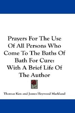 portada prayers for the use of all persons who come to the baths of bath for cure: with a brief life of the author