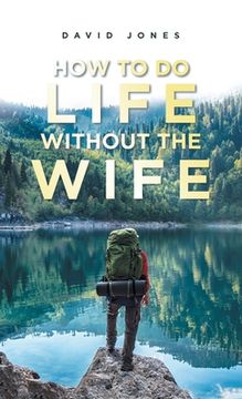 portada How to Do Life Without the Wife 