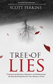 portada Tree of Lies: Transforming Decisions, Behaviors, and Relationships By Gaining Perspective On Your Identity in Christ
