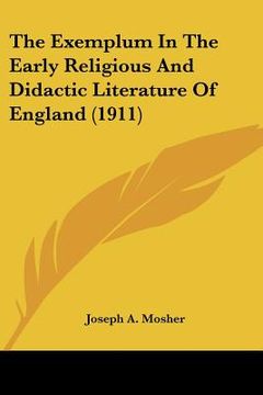 portada the exemplum in the early religious and didactic literature of england (1911) (en Inglés)