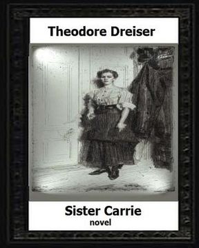 portada Sister Carrie by: Theodore Dreiser a novel (1900) (en Inglés)
