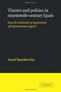 portada Theatre and Politics in Nineteenth-Century Spain: Juan de Grimaldi as Impresario and Government Agent (Cambridge Iberian and Latin American Studies) (in English)