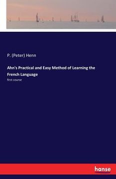 portada Ahn's Practical and Easy Method of Learning the French Language: first course (en Inglés)