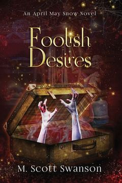portada Foolish Desires; April May Snow Novel #4: A Paranormal Women's Thriller Novel (en Inglés)