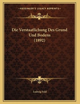 portada Die Verstaatlichung Des Grund Und Bodens (1892) (in German)