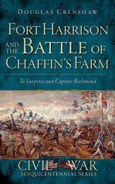 portada Fort Harrison and the Battle of Chaffin's Farm: To Surprise and Capture Richmond