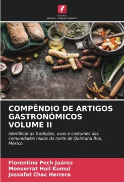 portada Compêndio de Artigos Gastronómicos Volume ii: Identificar as Tradições, Usos e Costumes das Comunidades Maias do Norte de Quintana Roo, México.
