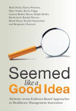 portada Seemed Like a Good Idea: Alchemy Versus Evidence-Based Approaches to Healthcare Management Innovation (en Inglés)
