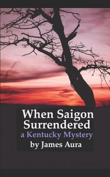 portada When Saigon Surrendered: A Kentucky Mystery