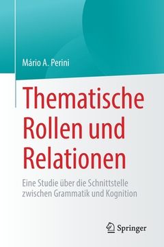 portada Thematische Rollen Und Relationen: Eine Studie Über Die Schnittstelle Zwischen Grammatik Und Kognition (en Alemán)