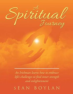 portada A Spiritual Journey: An Irishman Learns how to Embrace Life's Challenges to Find Inner Strength and Enlightenment 