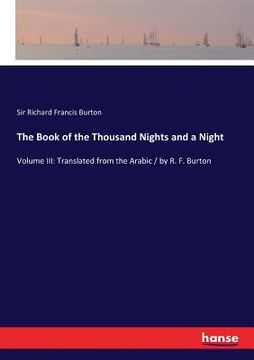 portada The Book of the Thousand Nights and a Night: Volume III: Translated from the Arabic / by R. F. Burton (en Inglés)