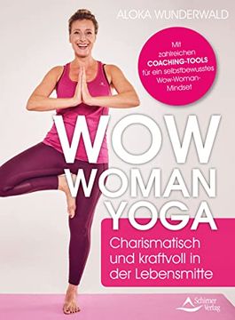 portada Wow Woman Yoga: Charismatisch und Kraftvoll in der Lebensmitte mit Yoga und Coaching das Frausein neu Entdecken (en Alemán)