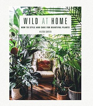 portada Wild at Home: How to Style and Care for Beautiful Plants 