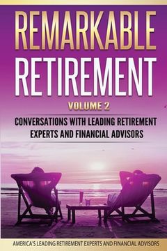 portada Remarkable Retirement Volume 2: Conversations with Leading Retirement Experts and Financial Advisors (in English)