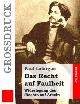 portada Das Recht auf Faulheit (Großdruck): Widerlegung des 'Rechts auf Arbeit' (in German)