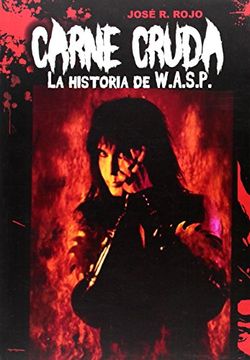 portada Carne Cruda: La Historia de W. A. S. P. (in Spanish)