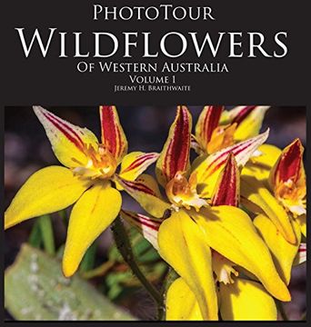 portada PhotoTour Wildflowers of Western Australia Vol1: A photographic journey through a natural kaleidoscope (en Inglés)