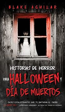 portada Historias de Horror Para Halloween y día de Muertos: Casos Escalofriantes que te Quitaran el Sueño. 2 Libros en 1 - Cementerios Embrujados, Historias de Terror de Demonios